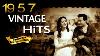 Superhit Vintage Songs Of 1957 Top Bollywood Classic Video Songs
